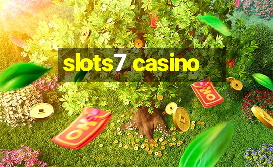 slots7 casino