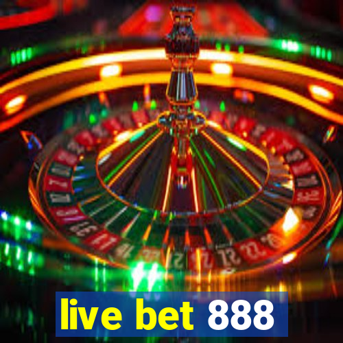 live bet 888