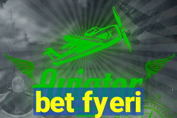 bet fyeri