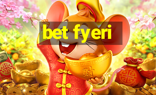 bet fyeri