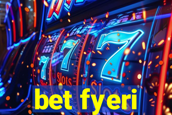 bet fyeri