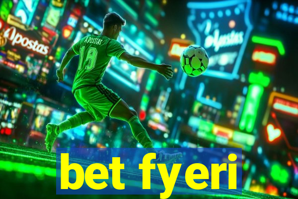 bet fyeri