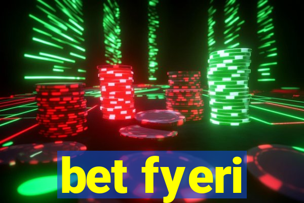 bet fyeri