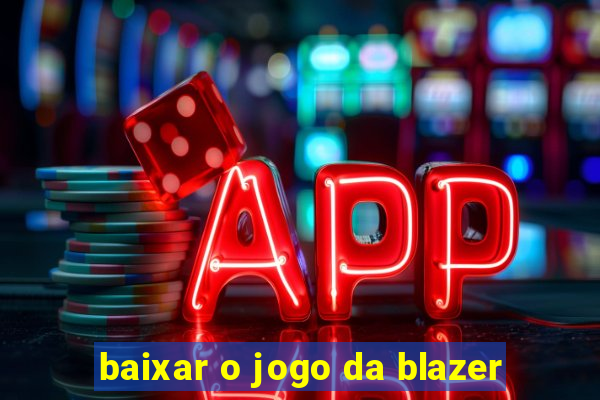 baixar o jogo da blazer