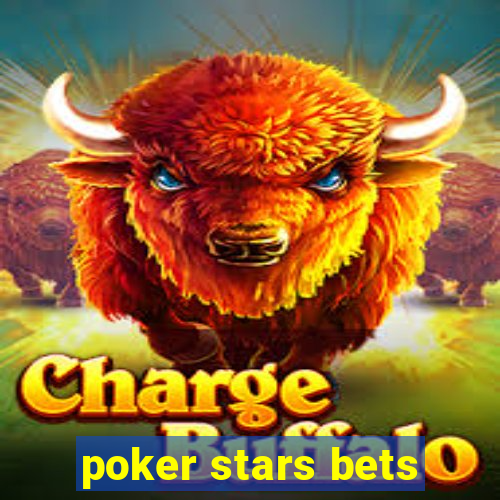 poker stars bets