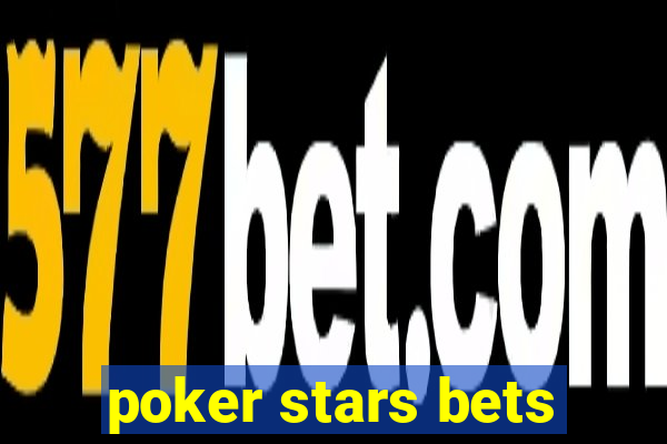 poker stars bets