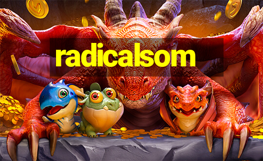 radicalsom