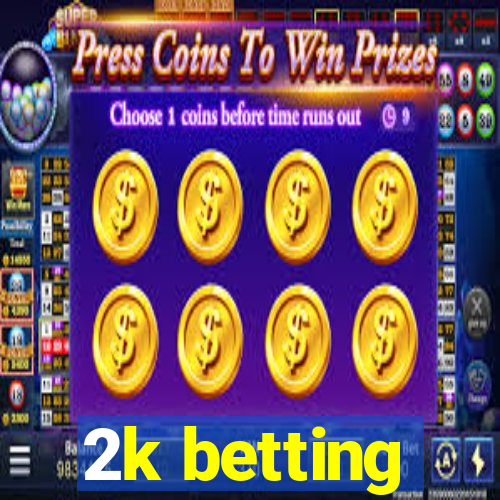 2k betting