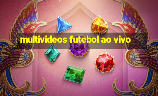 multivideos futebol ao vivo