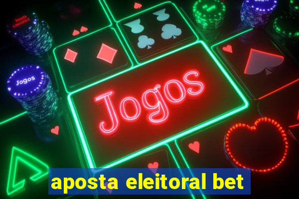 aposta eleitoral bet