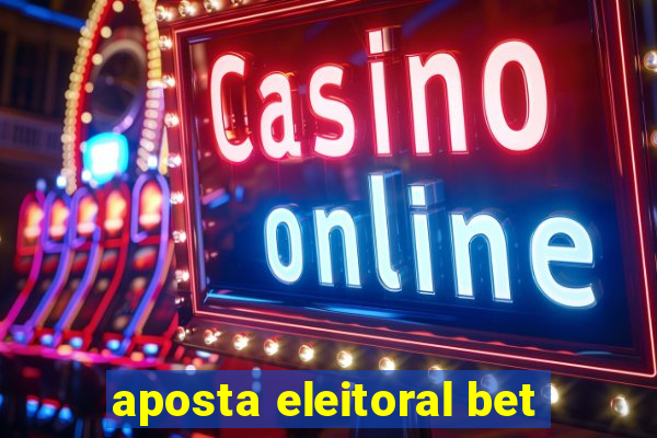 aposta eleitoral bet