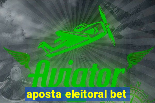 aposta eleitoral bet