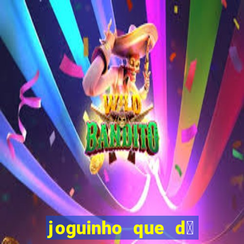 joguinho que d谩 dinheiro de verdade