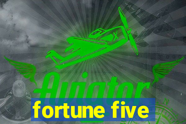 fortune five