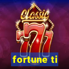 fortune ti