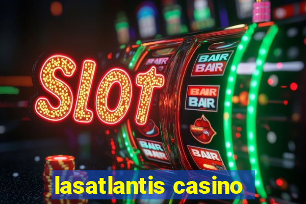 lasatlantis casino