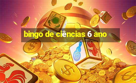 bingo de ciências 6 ano