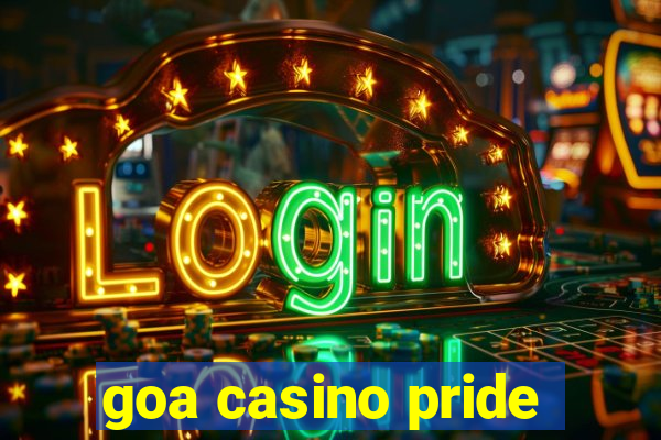 goa casino pride