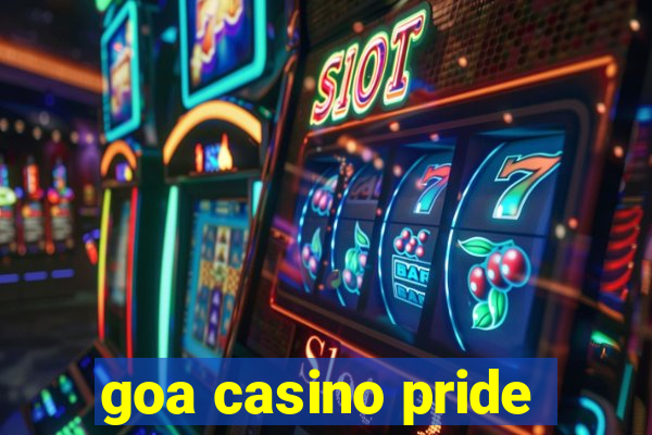 goa casino pride