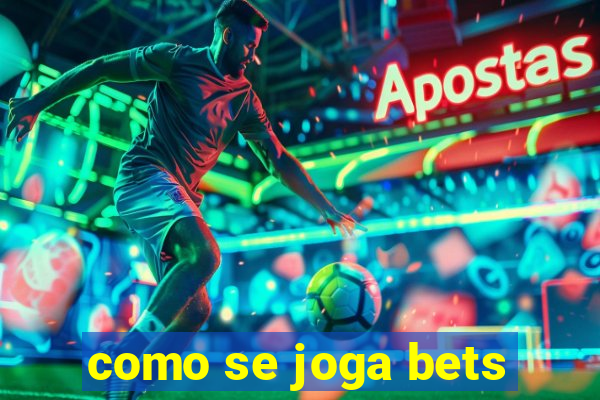 como se joga bets