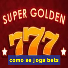 como se joga bets