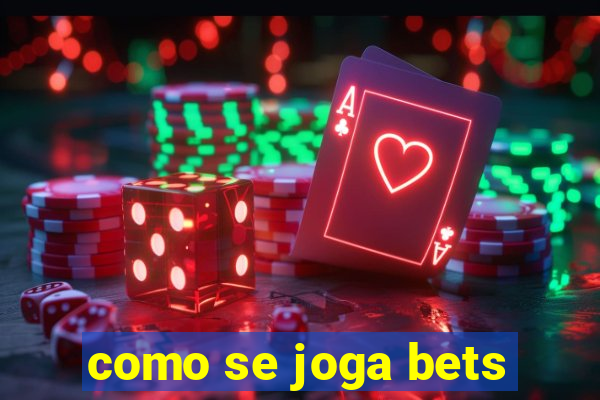 como se joga bets