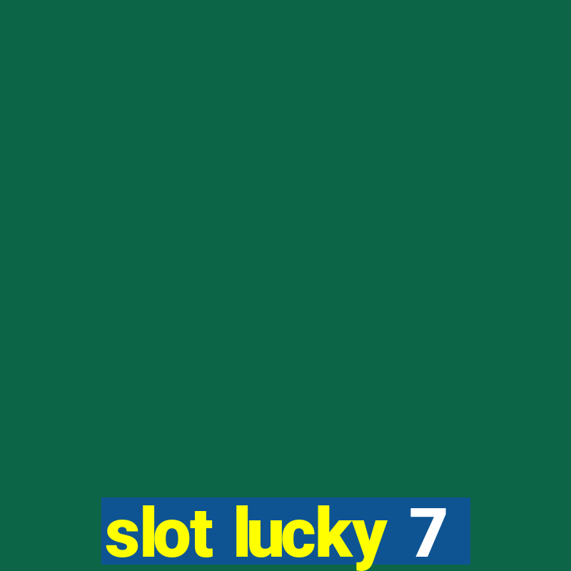 slot lucky 7