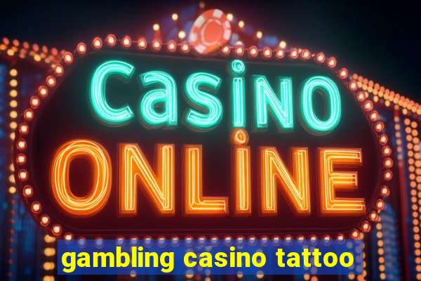 gambling casino tattoo