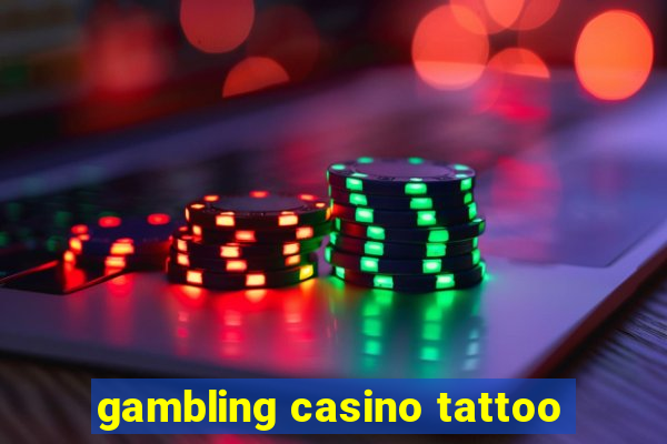 gambling casino tattoo