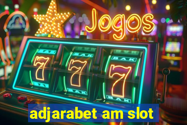 adjarabet am slot