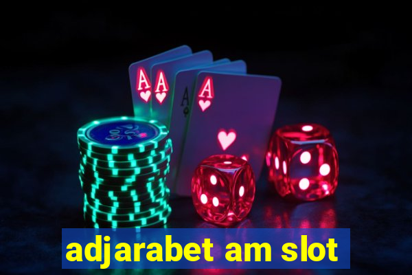 adjarabet am slot