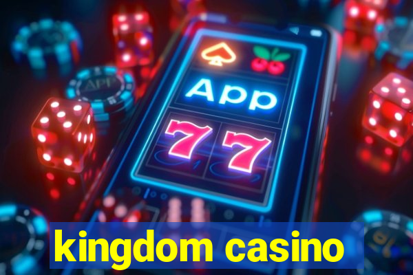 kingdom casino