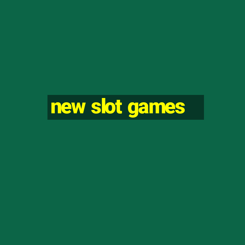 new slot games