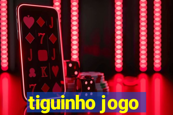 tiguinho jogo