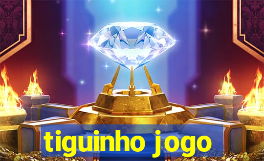 tiguinho jogo