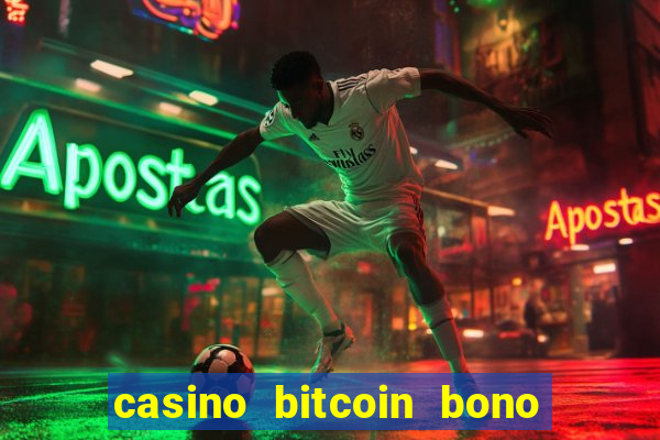 casino bitcoin bono sin depósito