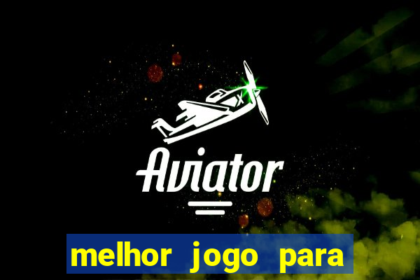 melhor jogo para ganhar dinheiro betano