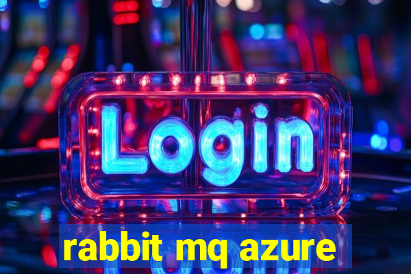 rabbit mq azure