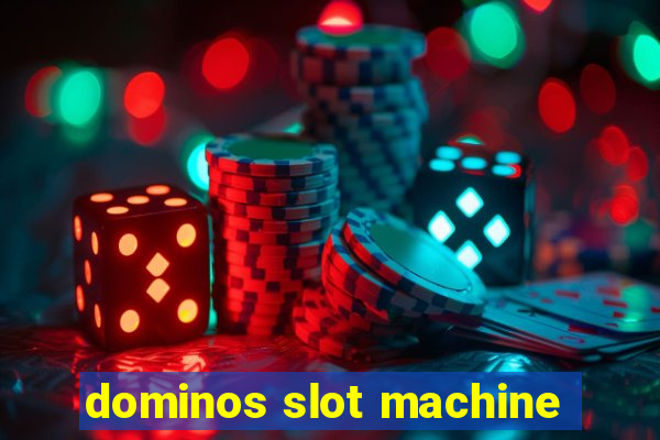 dominos slot machine