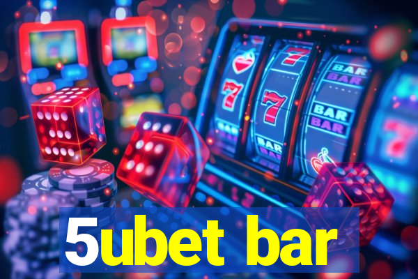 5ubet bar