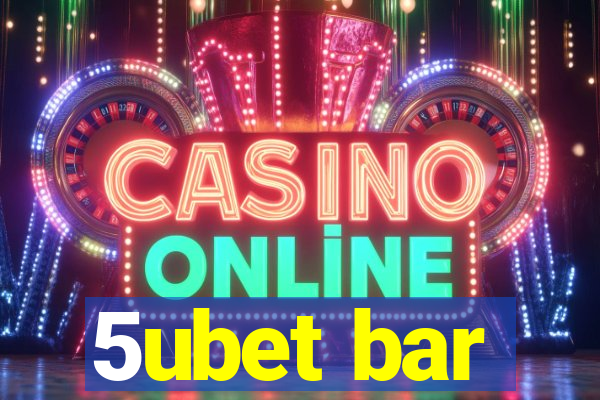 5ubet bar