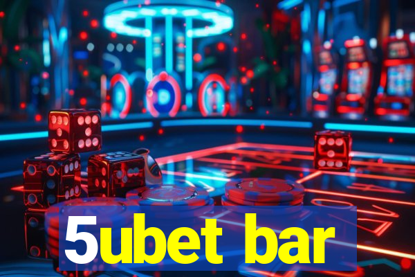 5ubet bar