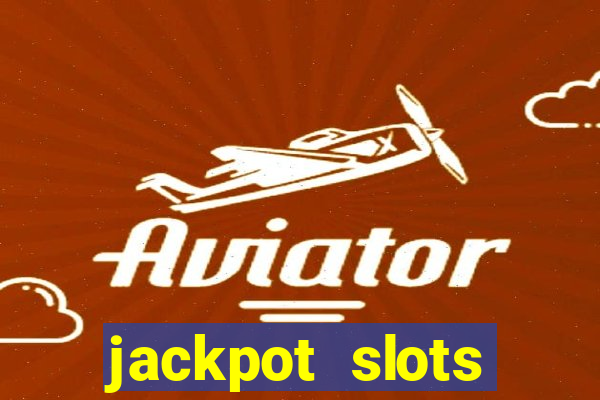 jackpot slots dinheiro real