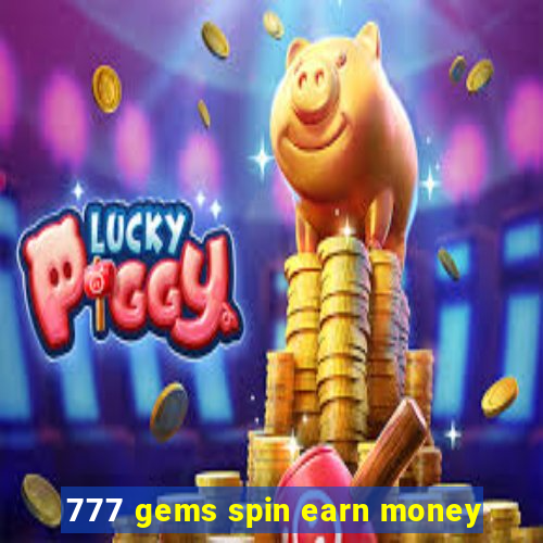 777 gems spin earn money