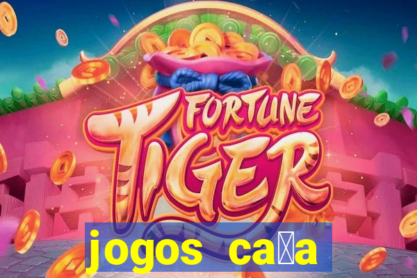 jogos ca莽a n铆queis gr谩tis para baixar