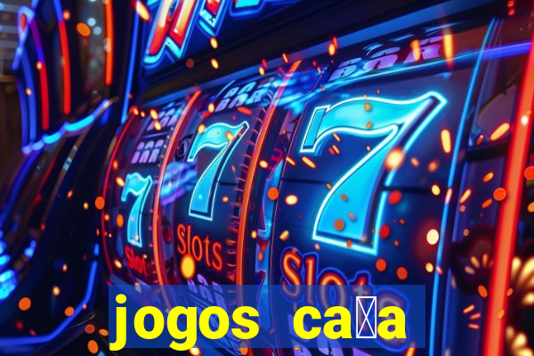 jogos ca莽a n铆queis gr谩tis para baixar