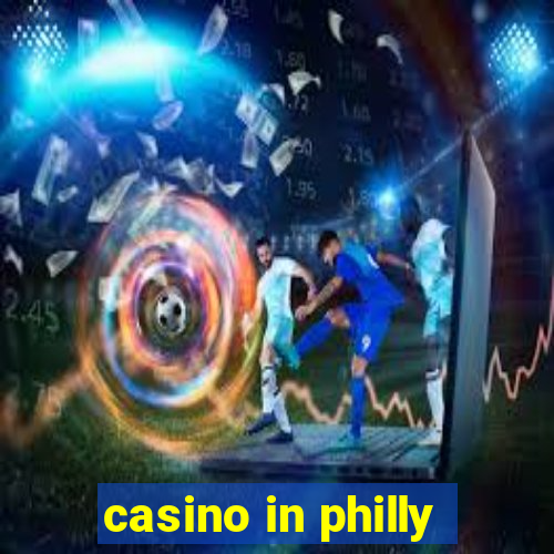 casino in philly