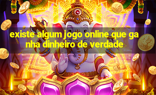 existe algum jogo online que ganha dinheiro de verdade