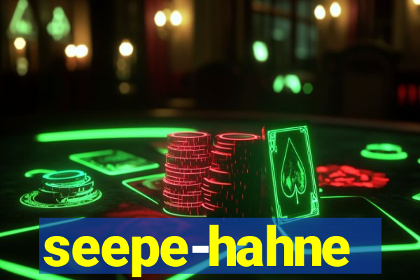 seepe-hahne