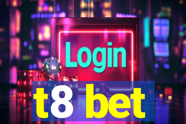 t8 bet